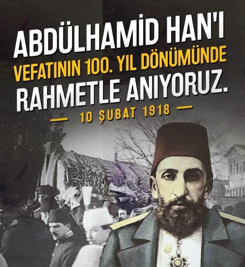 Abdulhamid Han ın vefatının 100. yıl dönemi 10 şubat 1918